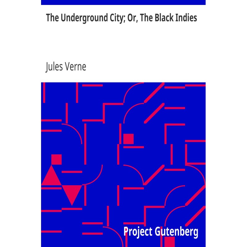 The Underground City; Or,...