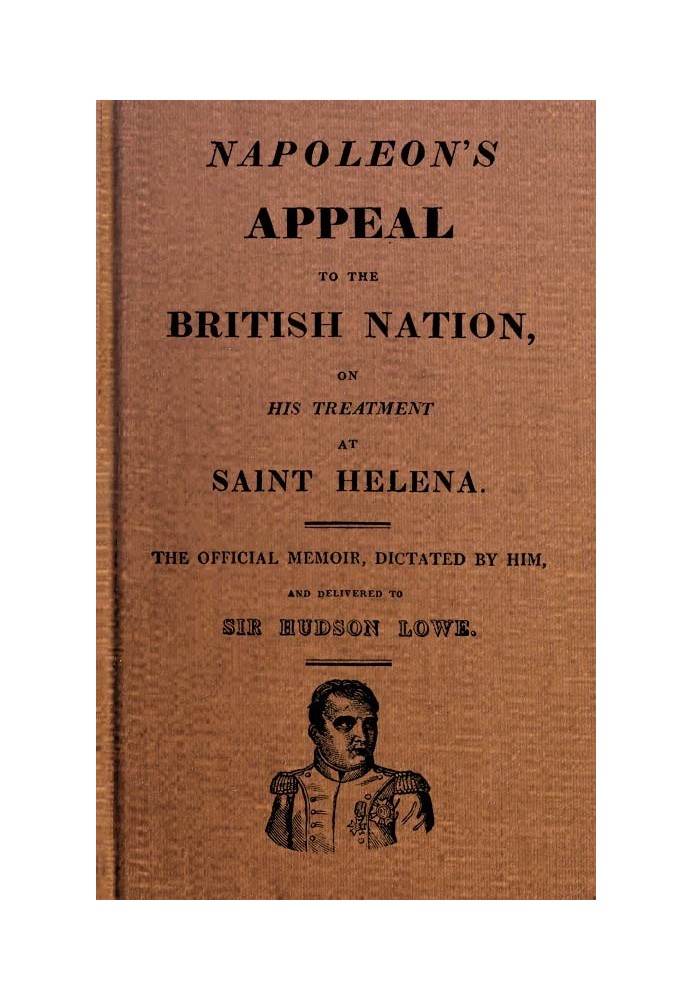 Napoleon's Appeal to the British Nation, on His Treatment at Saint Helena