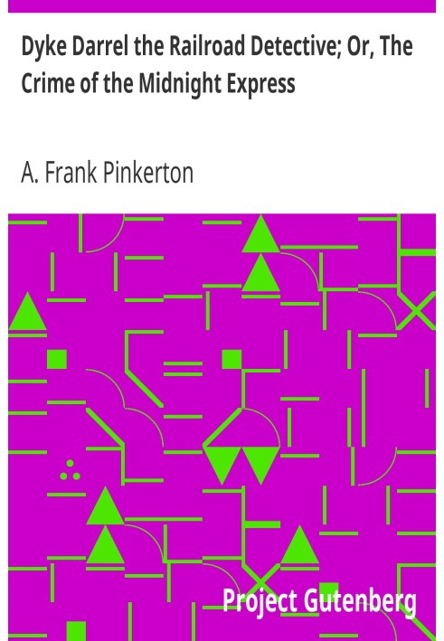 Дайк Даррел, железнодорожный детектив; Или Преступление полуночного экспресса