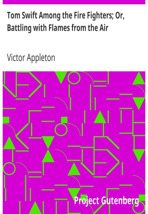 Том Свіфт серед вогнеборців; Або Боротьба з полум'ям з повітря