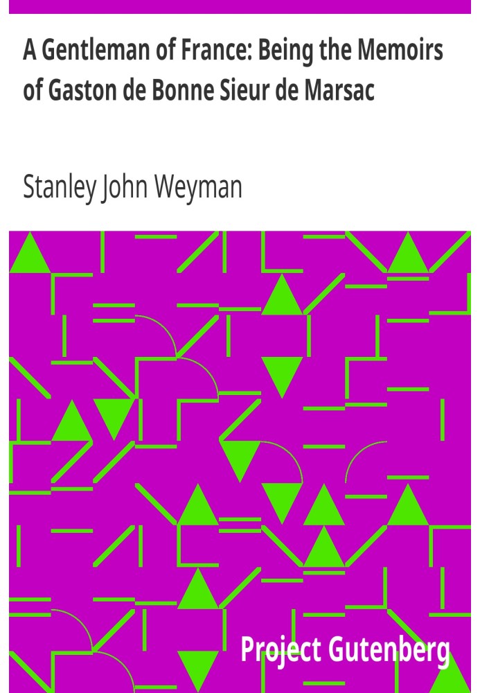Джентльмен из Франции: Мемуары Гастона де Бонна сьера де Марсака