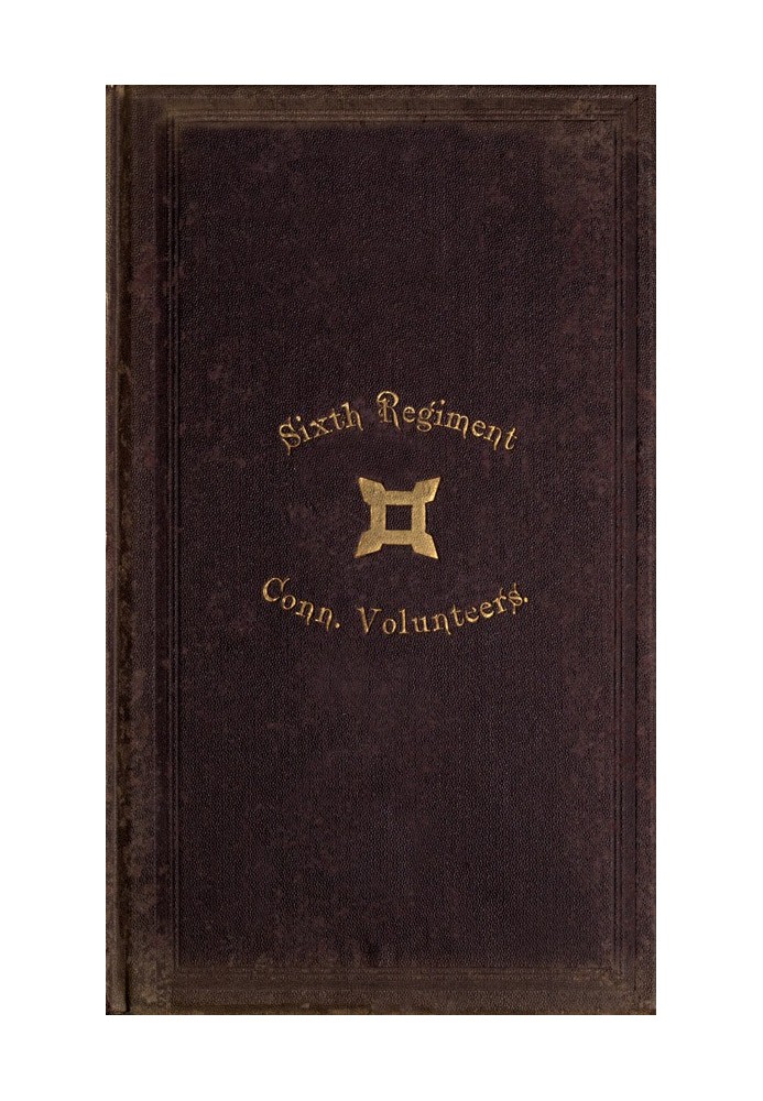 The Old Sixth Regiment, Its War Record, 1861-5