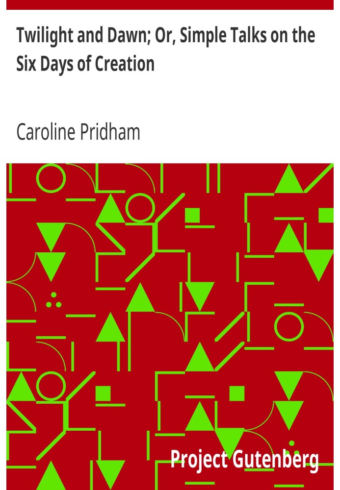 Сутінки і світанок; Або Прості розмови про шість днів творіння
