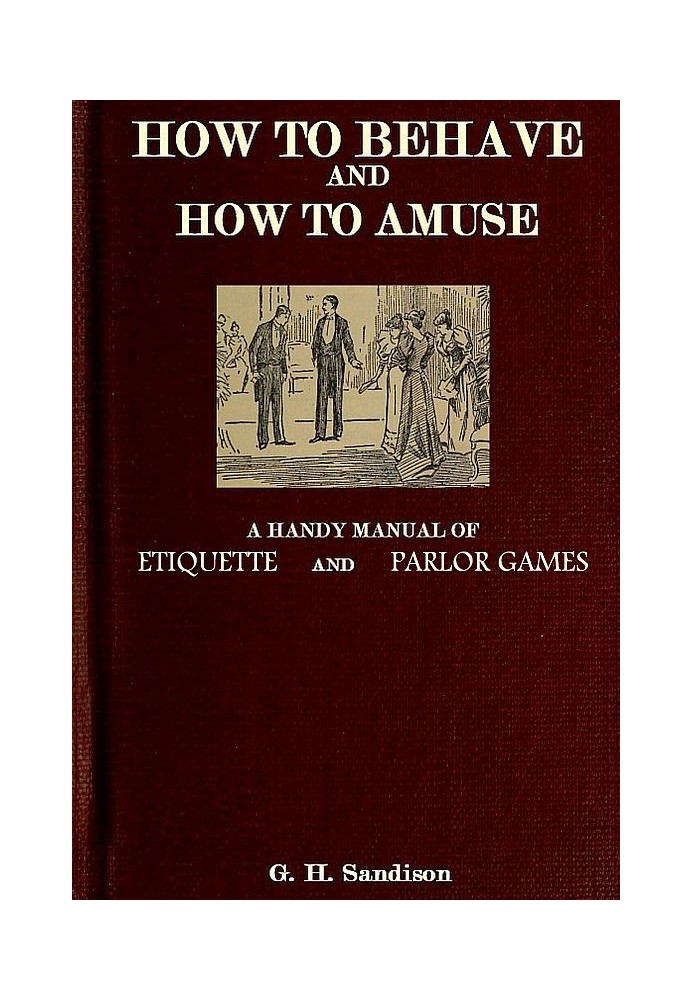 How to Behave and How to Amuse: A Handy Manual of Etiquette and Parlor Games