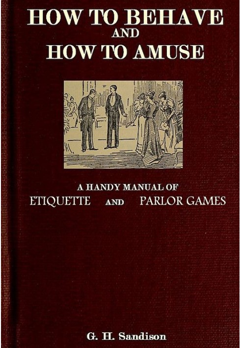 How to Behave and How to Amuse: A Handy Manual of Etiquette and Parlor Games