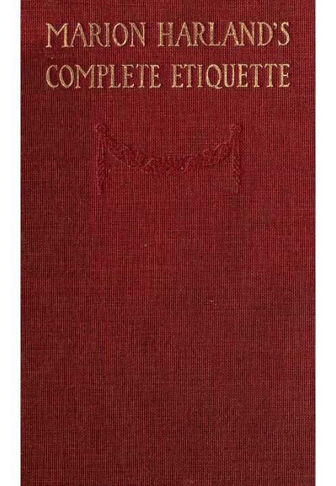 Marion Harland's Complete Etiquette A Young People's Guide to Every Social Occasion