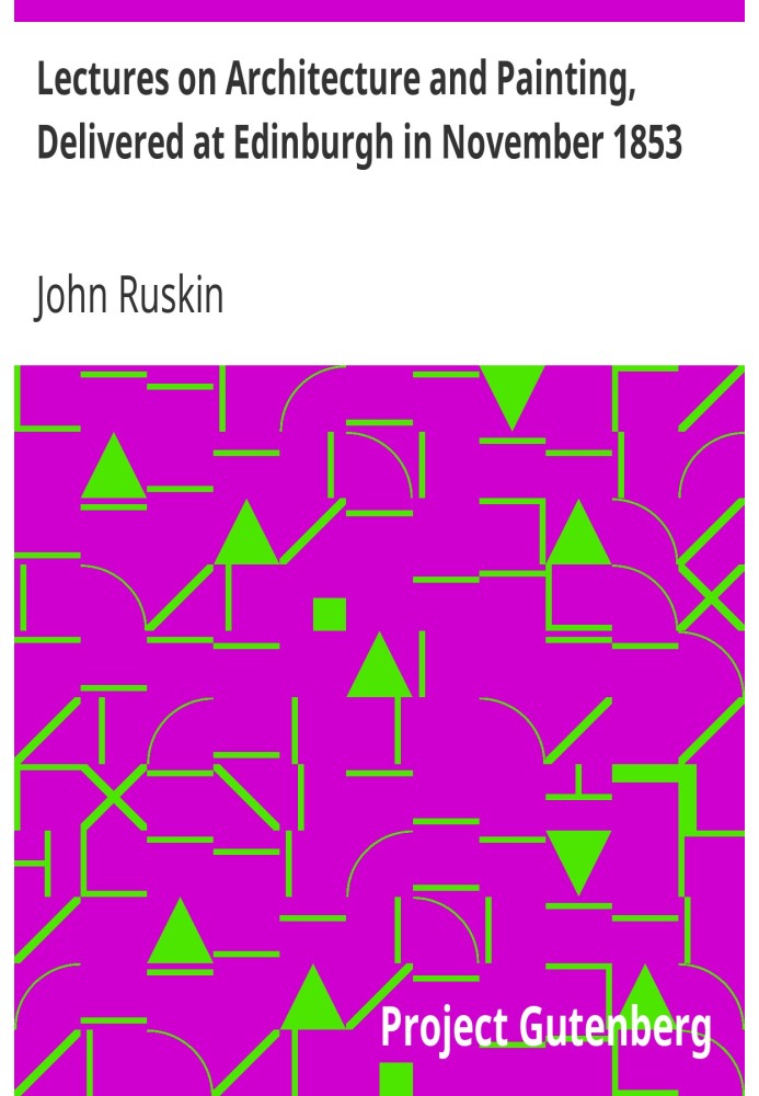 Лекції з архітектури та живопису, прочитані в Единбурзі в листопаді 1853 р.