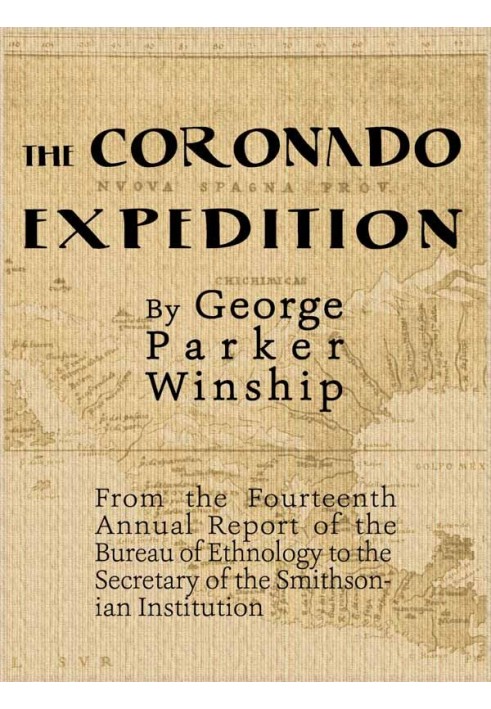 The Coronado Expedition, 1540-1542. Excerpted from the Fourteenth Annual Report of the Bureau of Ethnology to the Secretary of t