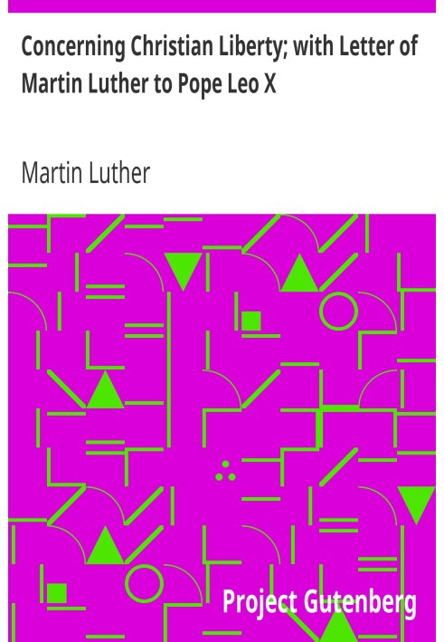 Щодо християнської свободи; з листом Мартіна Лютера до папи Лева Х.
