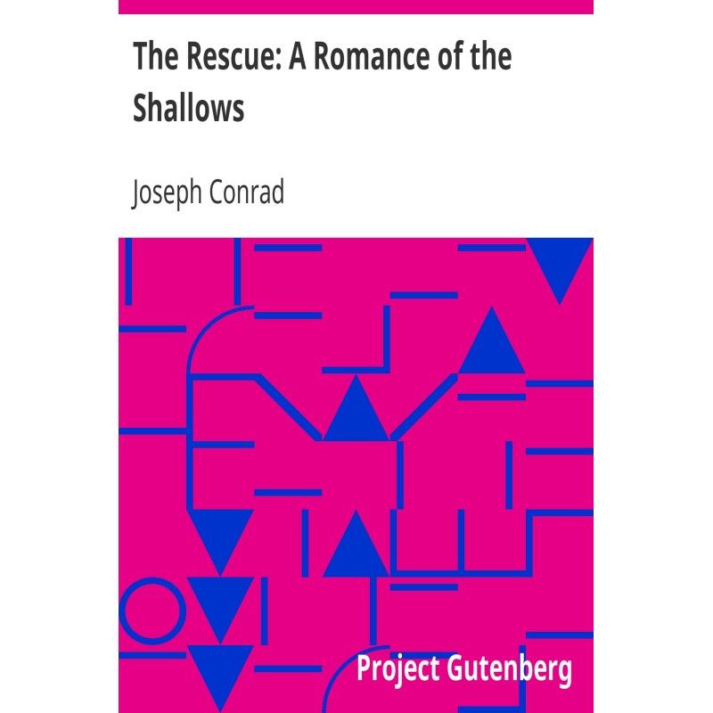 The Rescue: A Romance of...
