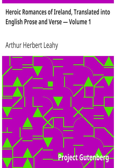 Героїчні романи Ірландії, перекладені англійською прозою та віршами — Том 1