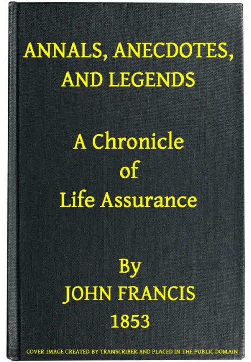 Annals, Anecdotes and Legends: A Chronicle of Life Assurance