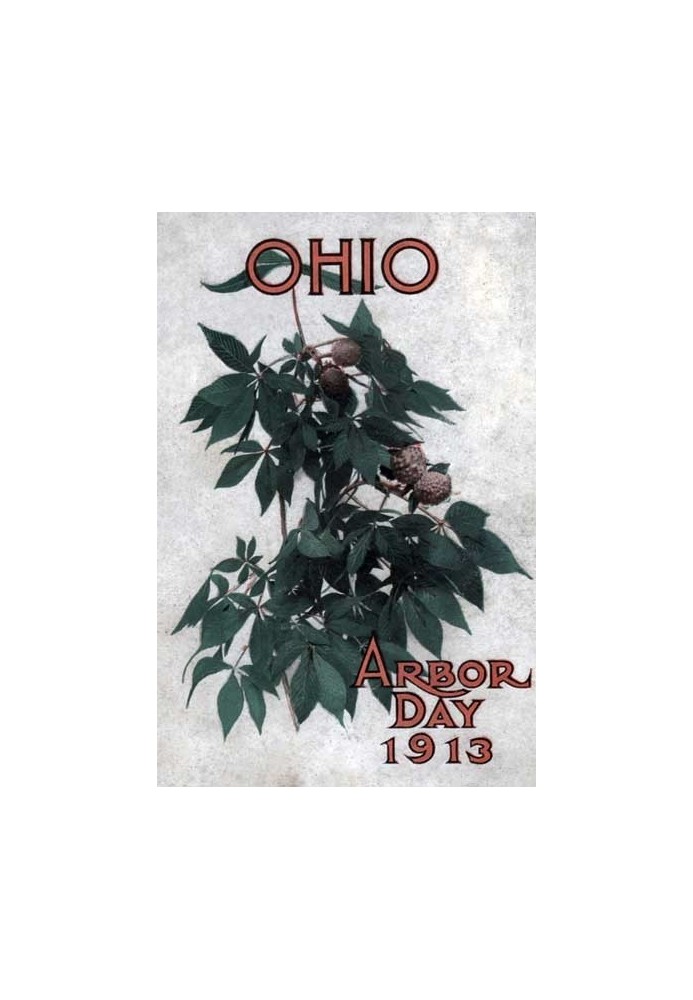 Ohio Arbor Day 1913: Arbor and Bird Day Manual Issued for the Benefit of the Schools of our State