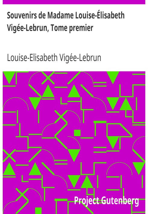 Спогади мадам Луїзи-Елізабет Віже-Лебрен, том 1