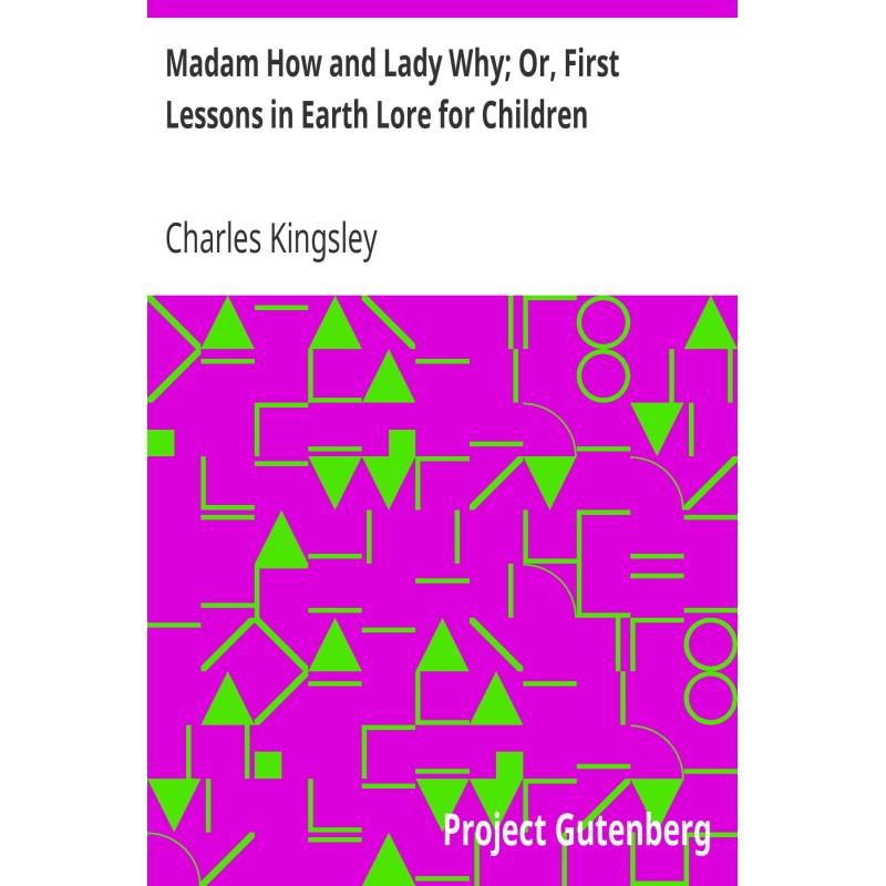 Madam How and Lady Why; Or,...