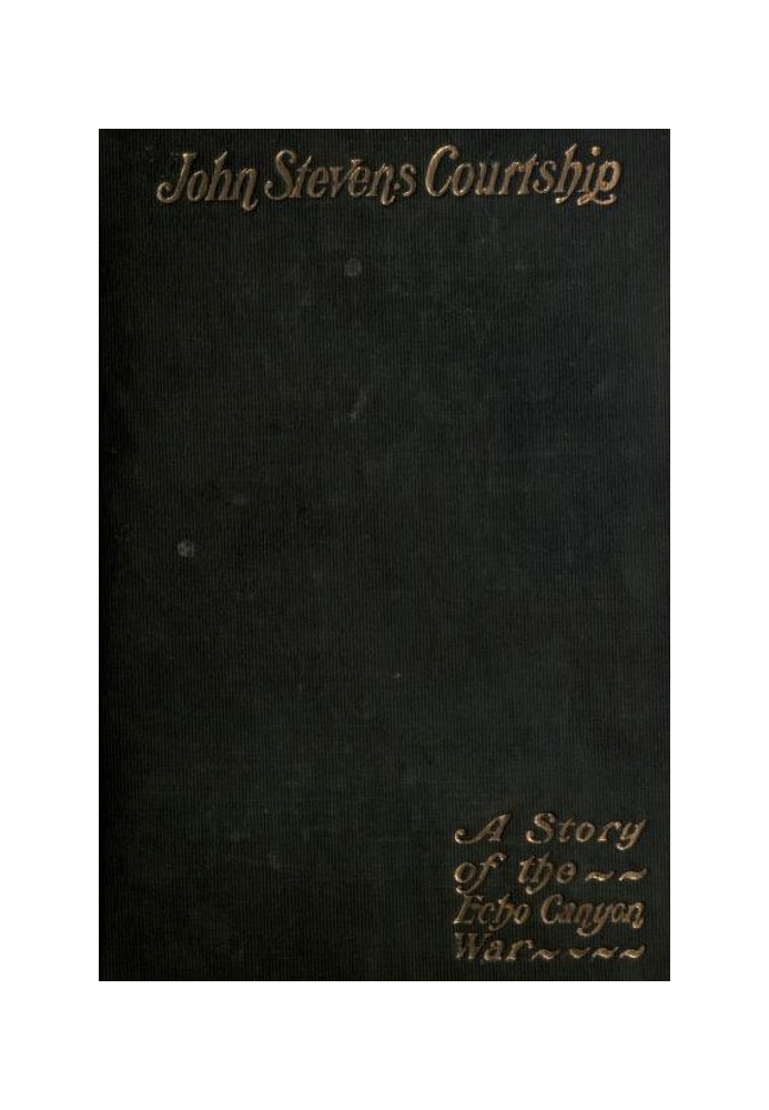Ухаживание Джона Стивенса: история войны в Эхо-Каньоне