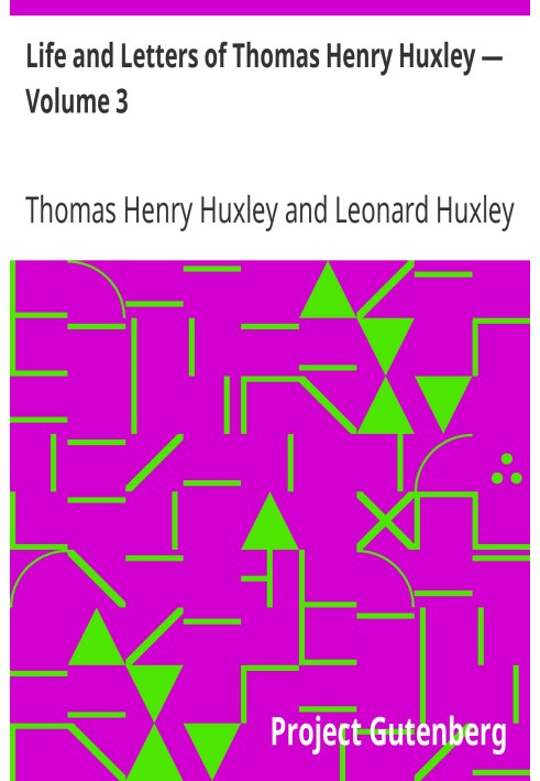 Life and Letters of Thomas Henry Huxley — Volume 3