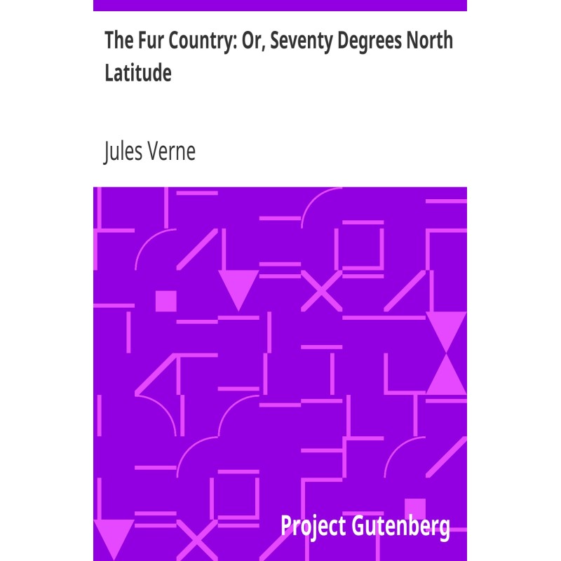 The Fur Country: Or,...