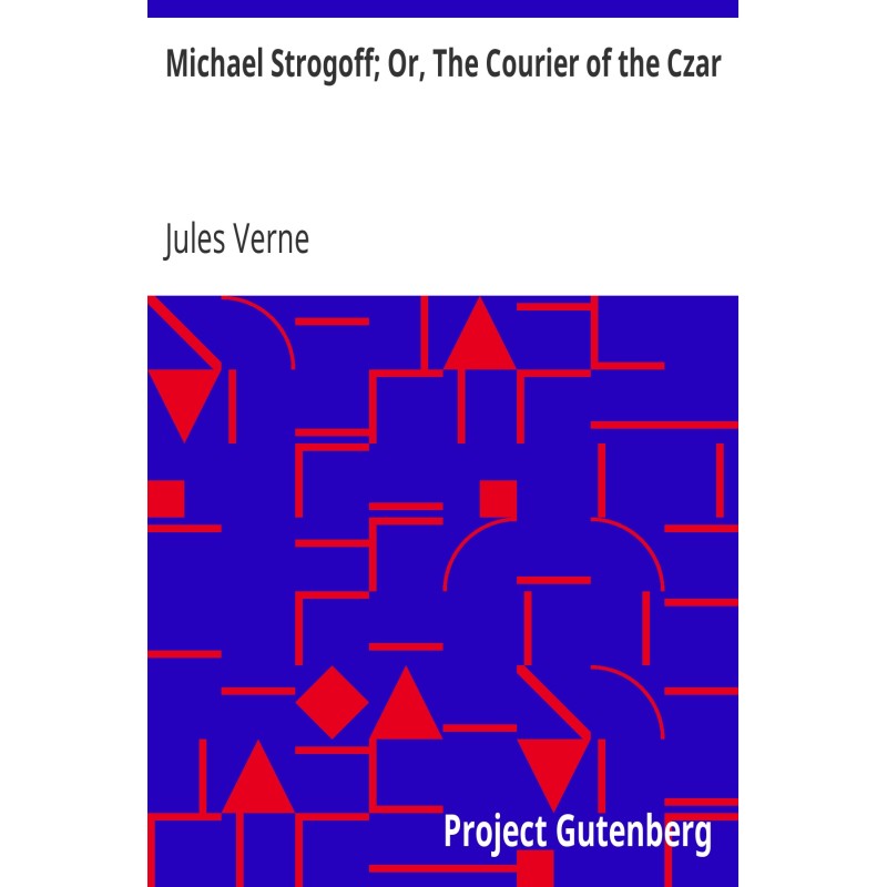 Michael Strogoff; Or, The...
