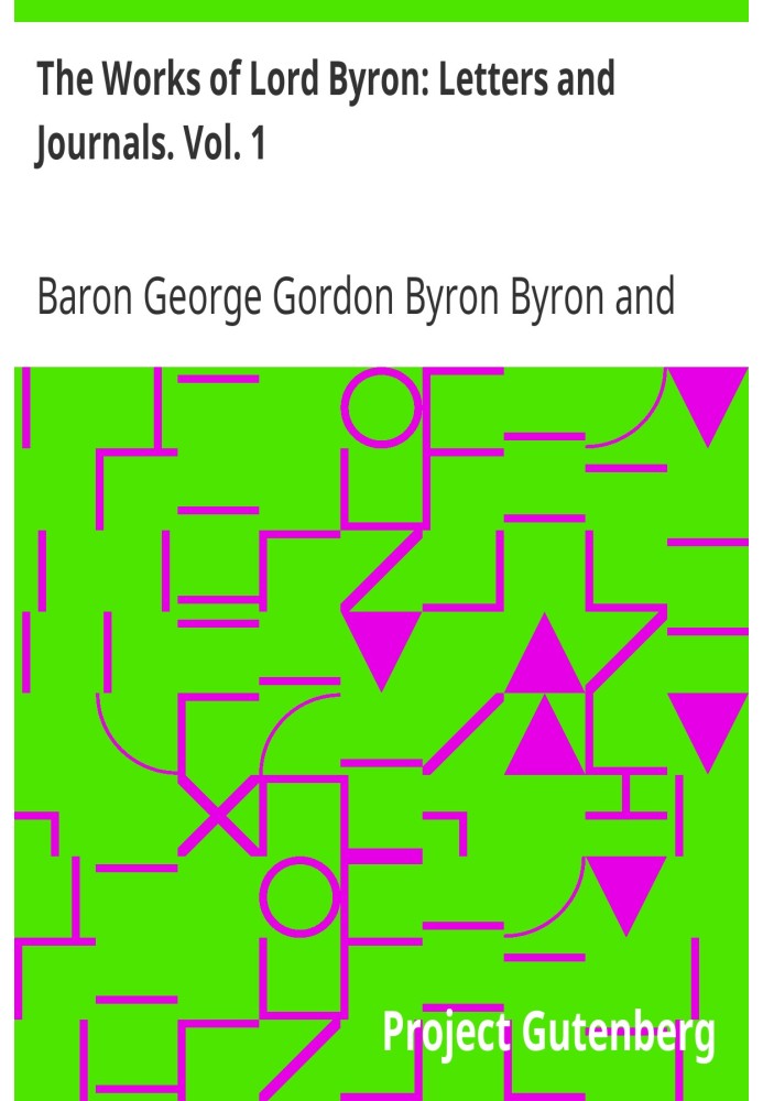 Работы лорда Байрона: письма и журналы. Том. 1