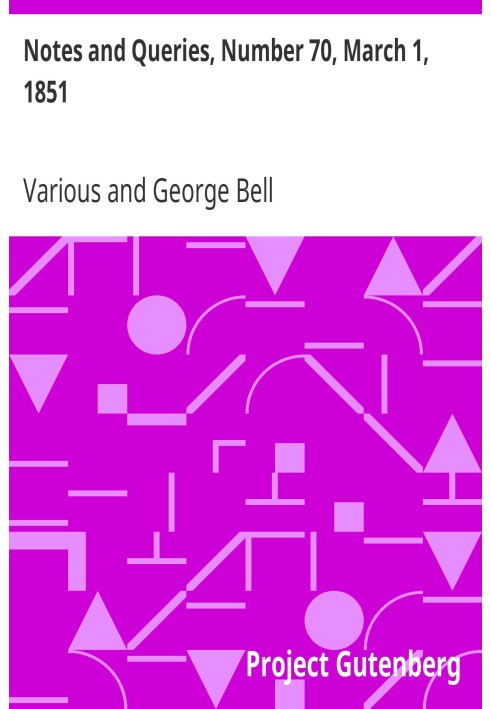 Notes and Queries, Number 70, March 1, 1851 A Medium of Inter-communication for Literary Men, Artists, Antiquaries, Genealogists