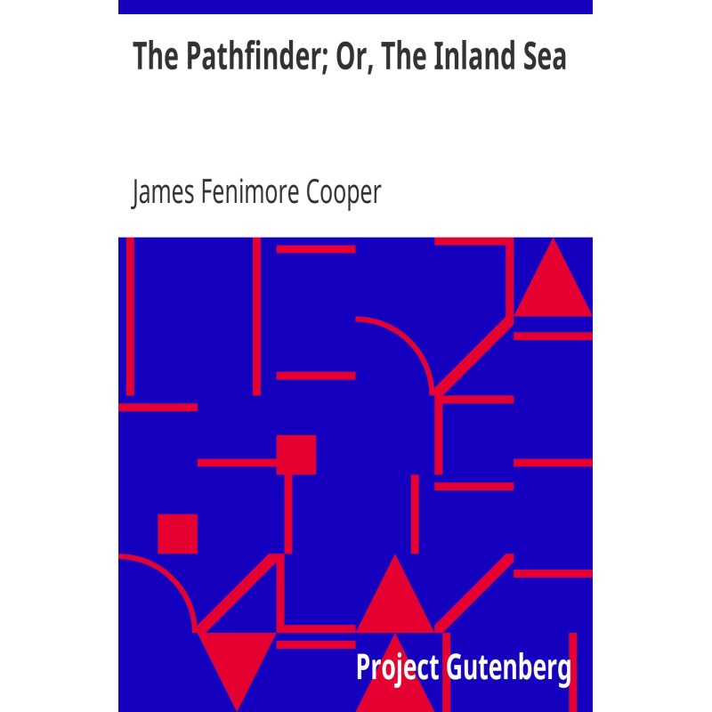 The Pathfinder; Or, The...