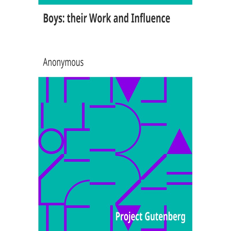 Boys: their Work and Influence