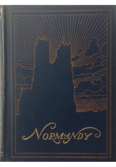 Нормандия: пейзажи и романтика древних городов, полное издание