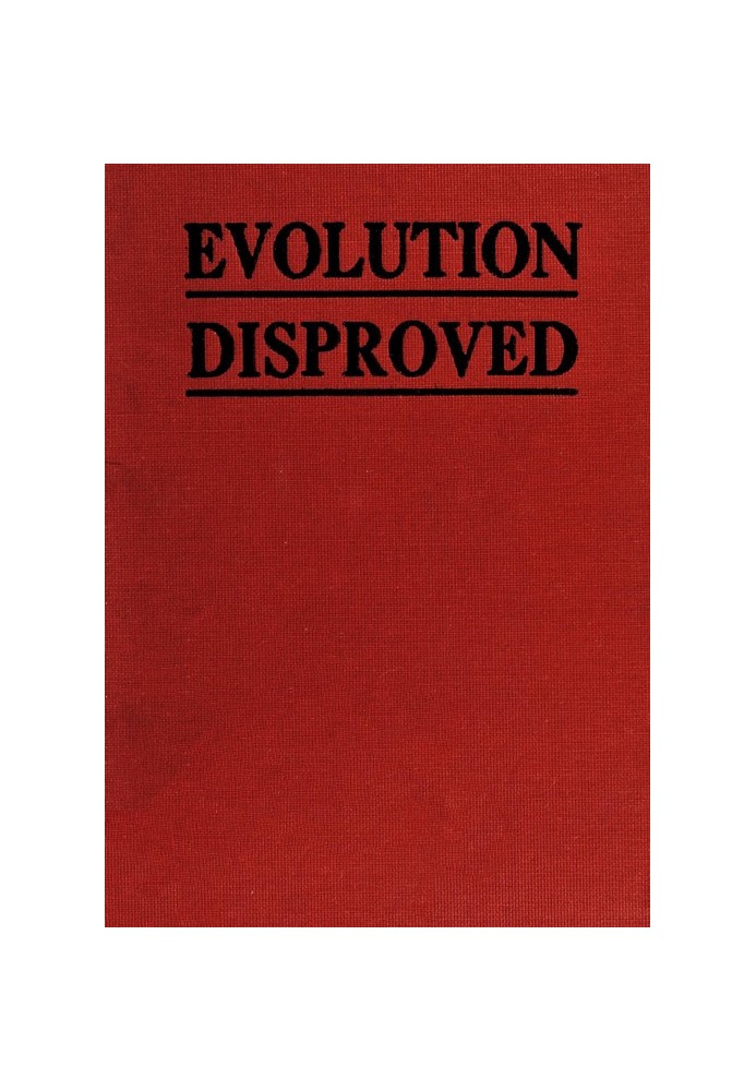 The Evolution of Man Scientifically Disproved in 50 Arguments