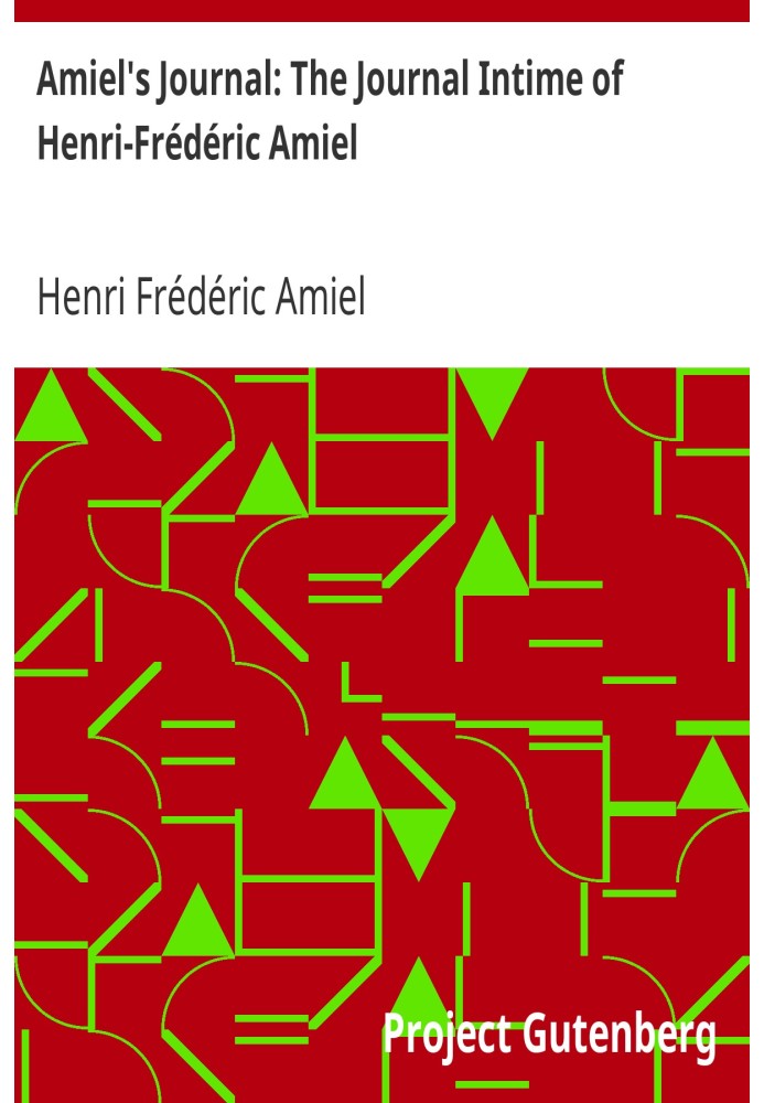 Amiel's Journal: The Journal Intime of Henri-Frédéric Amiel