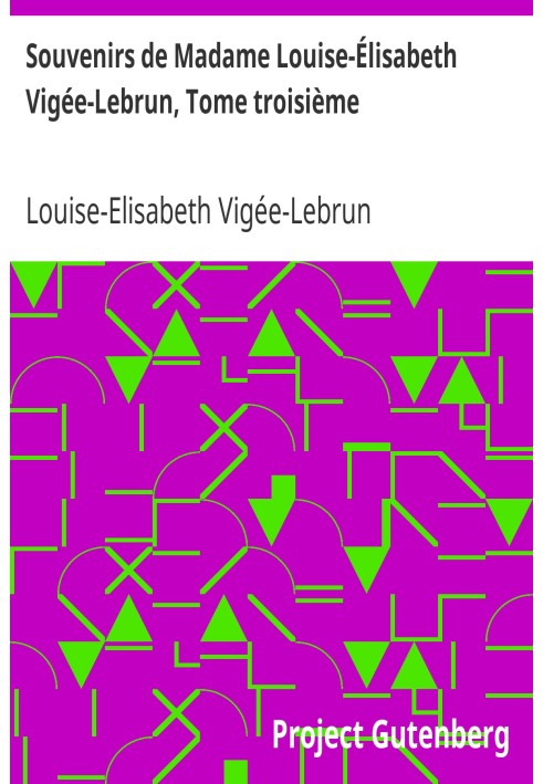 Спогади мадам Луїзи-Елізабет Віже-Лебрен, Том третій