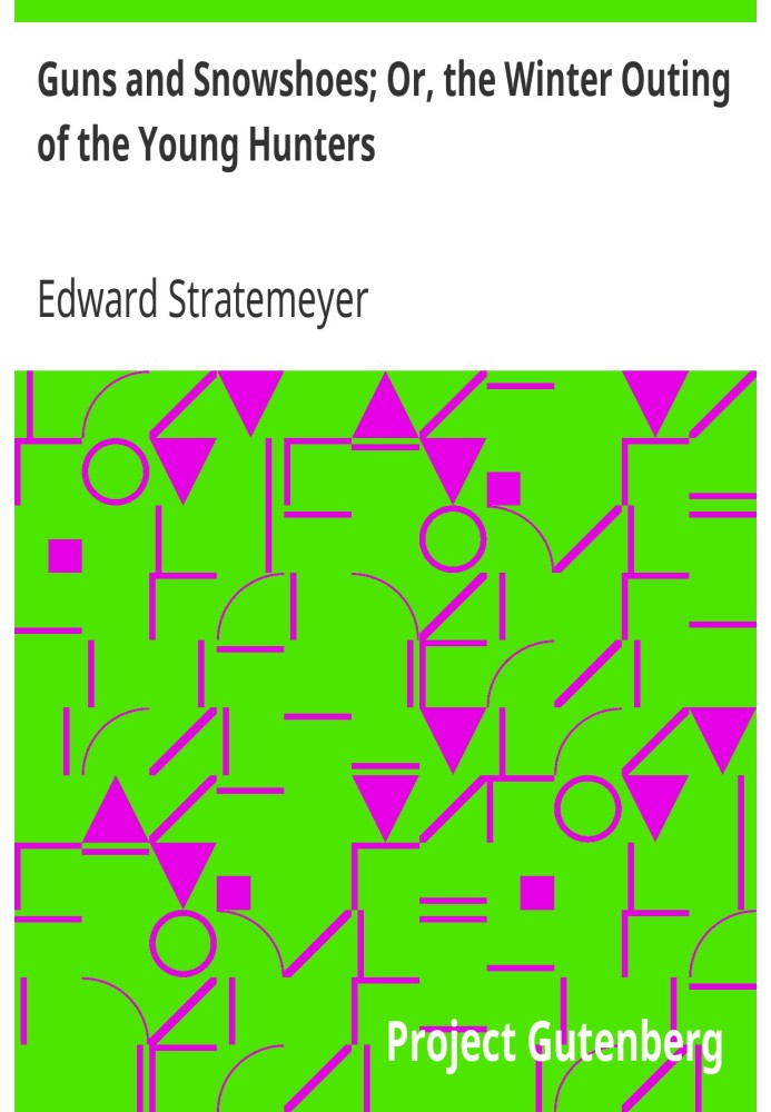 Рушниці та снігоступи; Або Зимовий виїзд юних мисливців