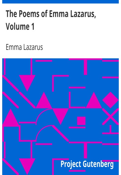 The Poems of Emma Lazarus, Volume 1