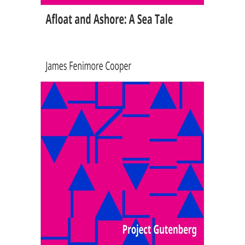 Afloat and Ashore: A Sea Tale