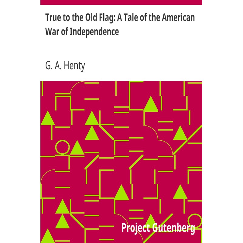 True to the Old Flag: A...