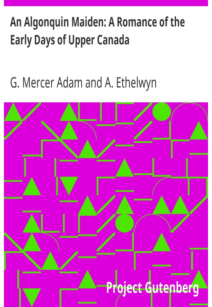 Алгонкинская дева: роман о первых днях Верхней Канады