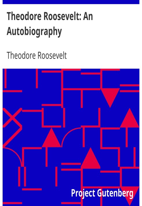 Theodore Roosevelt: An Autobiography