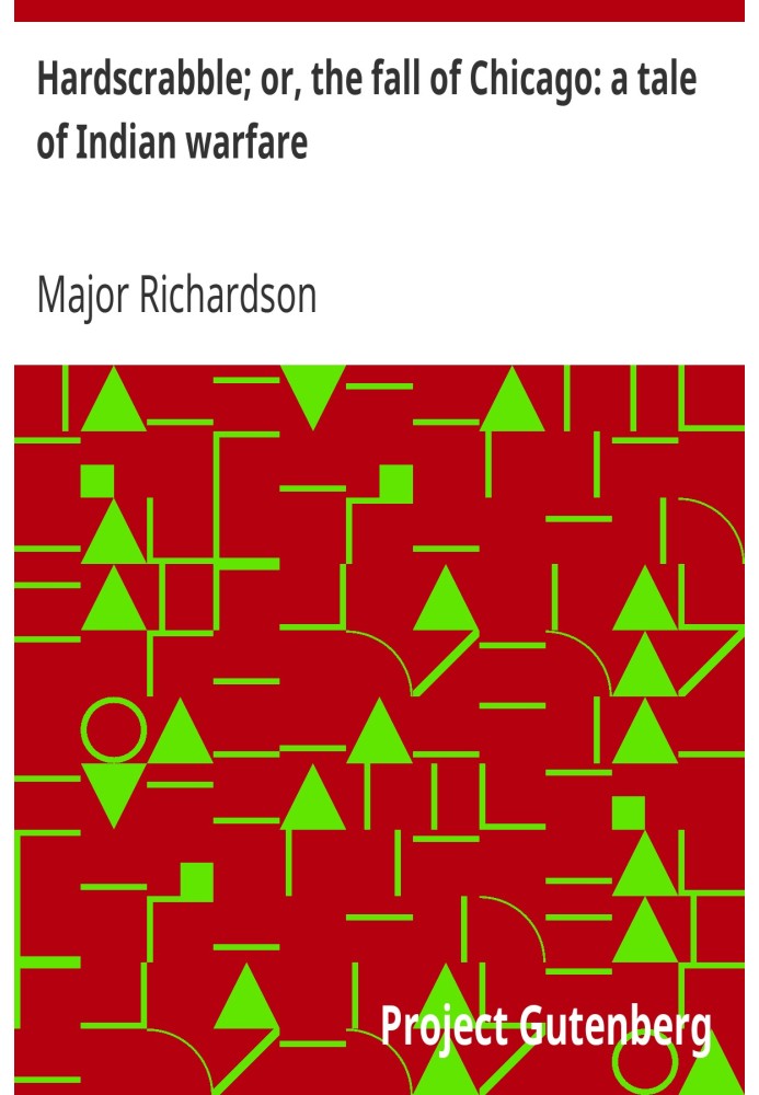 Hardscrabble; or, the fall of Chicago: a tale of Indian warfare