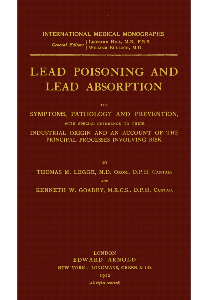 Lead poisoning and lead absorption : $b The symptoms, pathology and prevention, with special reference to their industrial origi