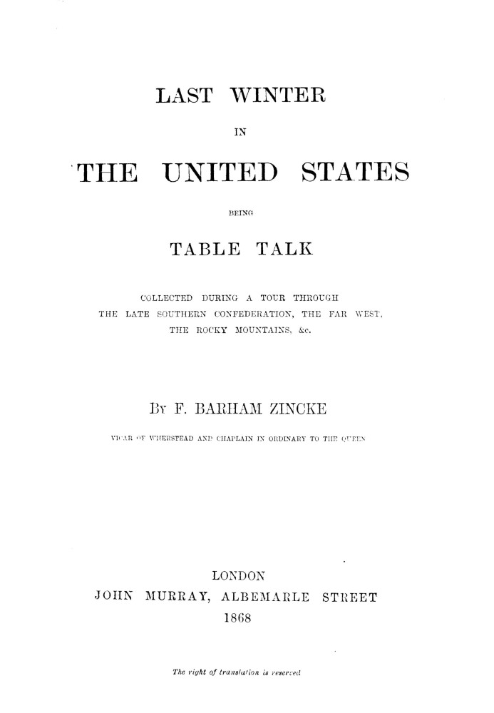 Last winter in the United States : $b being table talk collected during a tour through the late Southern Confederation, the Far 