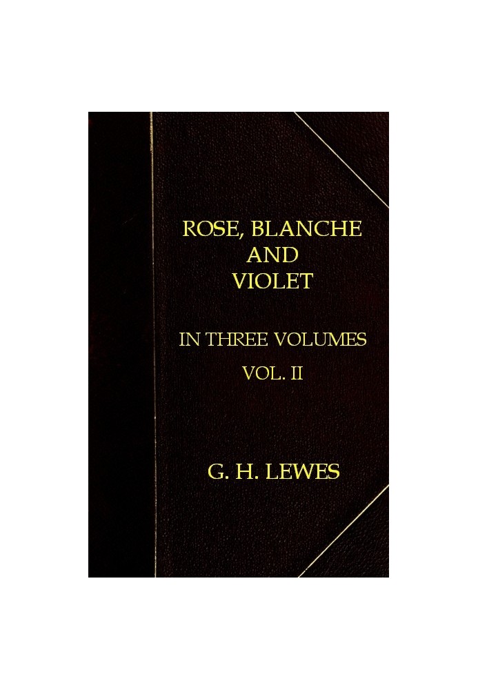 Rose, Blanche, and Violet, Volume 2 (of 3)