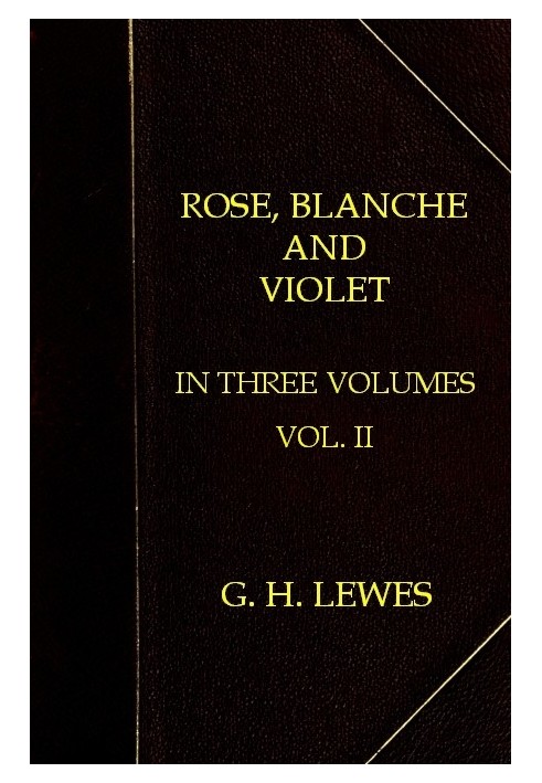 Rose, Blanche, and Violet, Volume 2 (of 3)