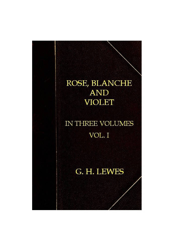 Rose, Blanche, and Violet, Volume 1 (of 3)