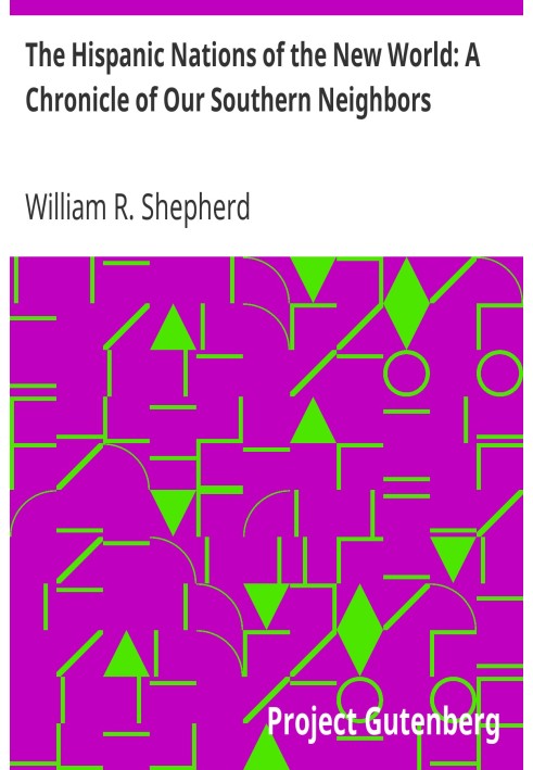 The Hispanic Nations of the New World: A Chronicle of Our Southern Neighbors