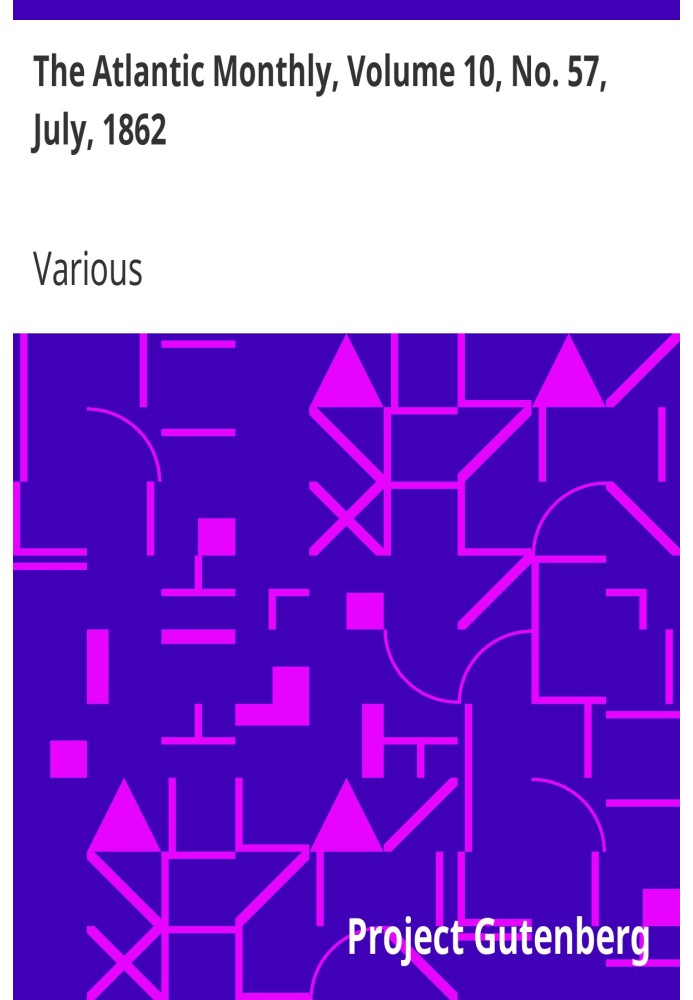 The Atlantic Monthly, том 10, № 57, липень 1862 р. Журнал літератури, мистецтва та політики