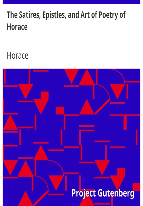 The Satires, Epistles, and Art of Poetry of Horace