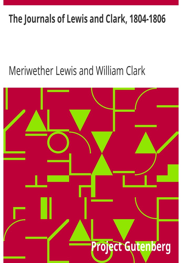 The Journals of Lewis and Clark, 1804-1806