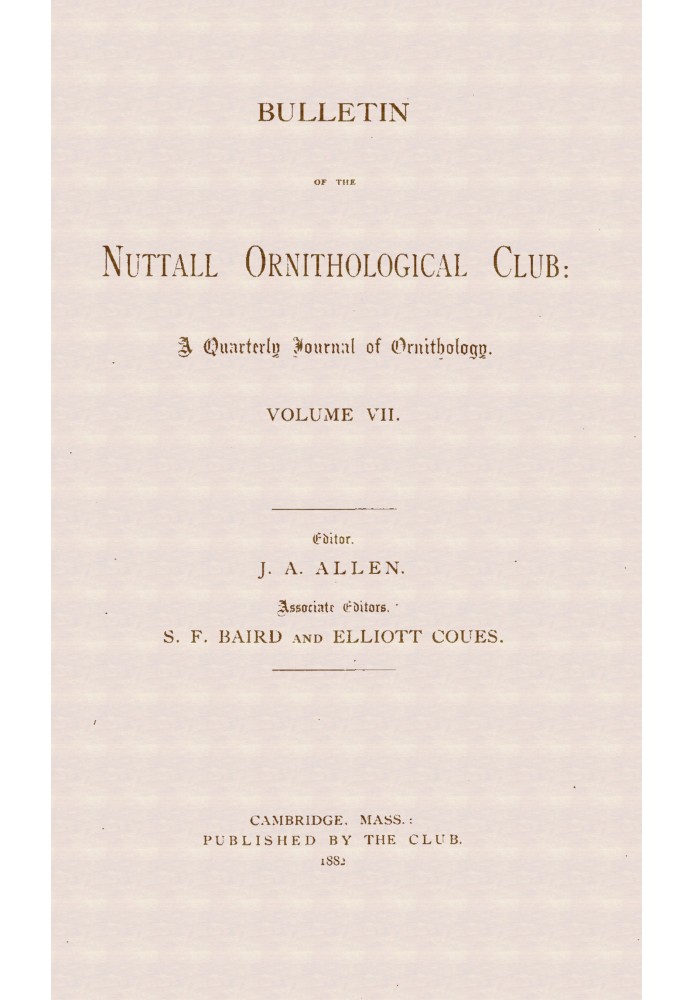 Bulletin of the Nuttall Ornithological Club : $b A quarterly journal of ornithology, Volume VII (1882)