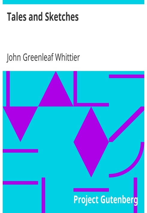 Tales and Sketches Part 3 from Volume V of The Works of John Greenleaf Whittier