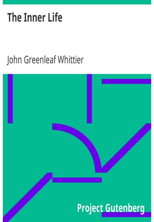 The Inner Life Part 3 from The Works of John Greenleaf Whittier, Volume VII